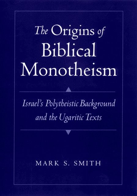 Mark S. Smith - Origins of Biblical Monotheism, E-bok