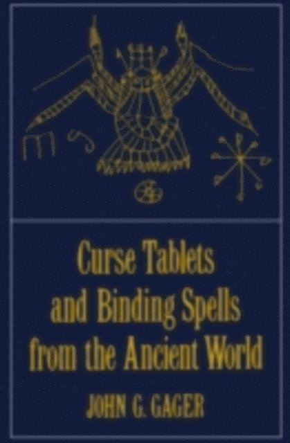 John G. Gager - Curse Tablets and Binding Spells from the Ancient World, E-bok