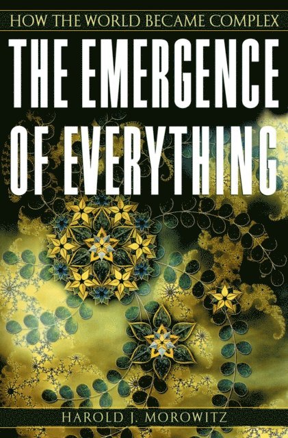 Harold J. Morowitz - Emergence of Everything, E-bok