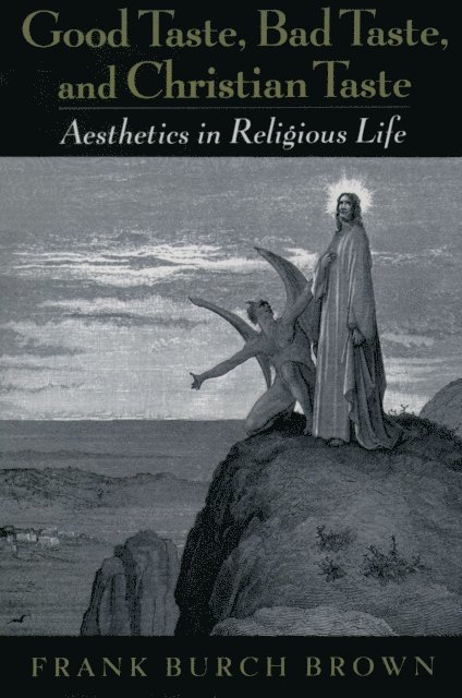 Frank Burch Brown - Good Taste, Bad Taste, and Christian Taste, E-bok