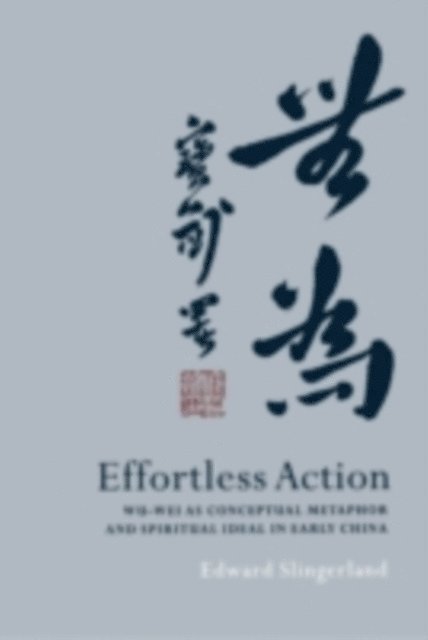 Edward Slingerland - Effortless Action, E-bok