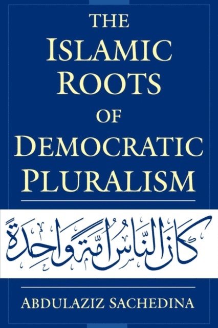 Abdulaziz Sachedina - Islamic Roots of Democratic Pluralism, E-bok. Tillgänglighet: Lägg i varukorg