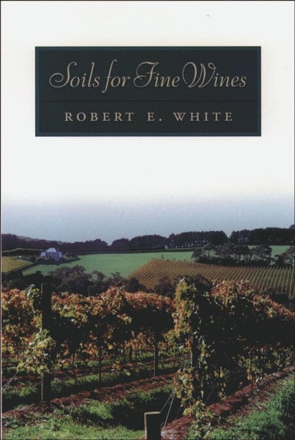 Robert E. White - Soils for Fine Wines, E-bok