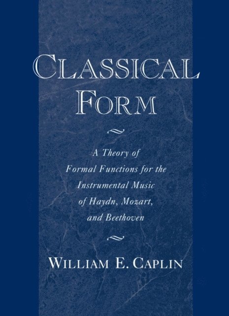 William E. Caplin - Classical Form, E-bok
