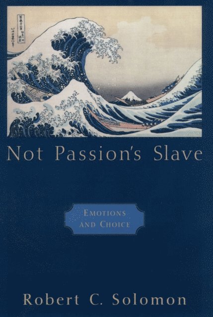 Robert C. Solomon - Not Passion's Slave, E-bok