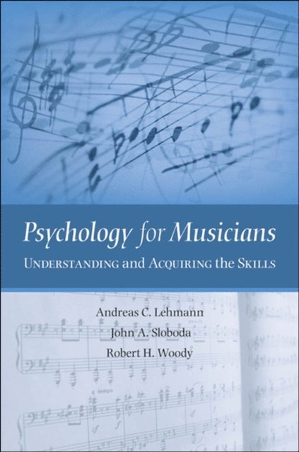 Robert H. Woody, John A. Sloboda, Andreas C. Lehmann - Psychology for Musicians, E-bok