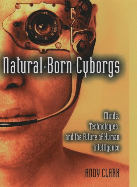 Andy Clark - Natural-Born Cyborgs, E-bok