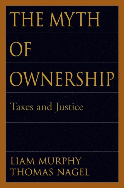 Thomas Nagel, Liam Murphy - Myth of Ownership, E-bok