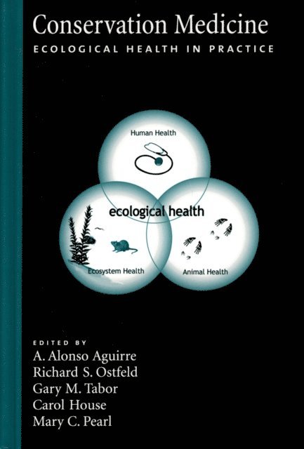 Mary C. Pearl, Carol House, Gary M. Tabor, Richard S. Ostfeld, A. Alonso Aguirre - Conservation Medicine, E-bok