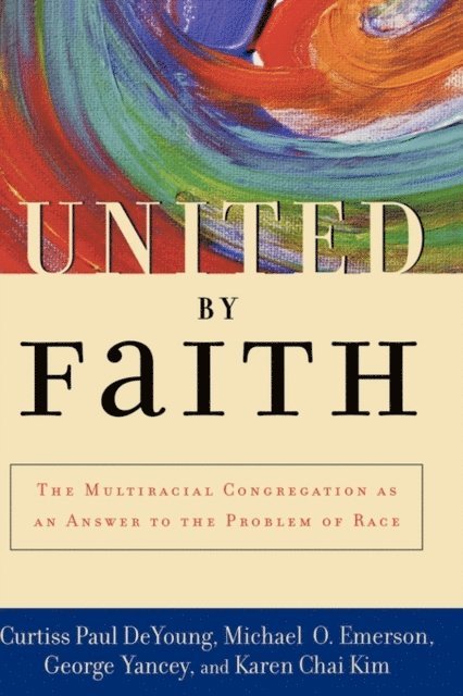 Karen Chai Kim, George Yancey, Michael O. Emerson, Curtiss Paul DeYoung - United by Faith, E-bok