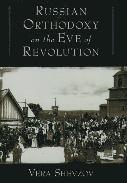 Vera Shevzov - Russian Orthodoxy on the Eve of Revolution, E-bok. Tillgänglighet: Lägg i varukorg