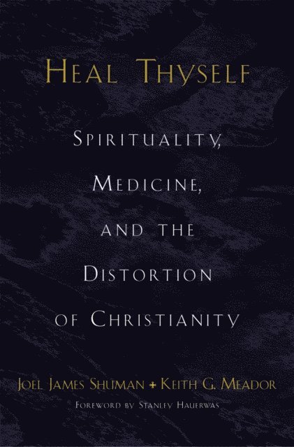 Keith G. Meador, Joel James Shuman - Heal Thyself, E-bok