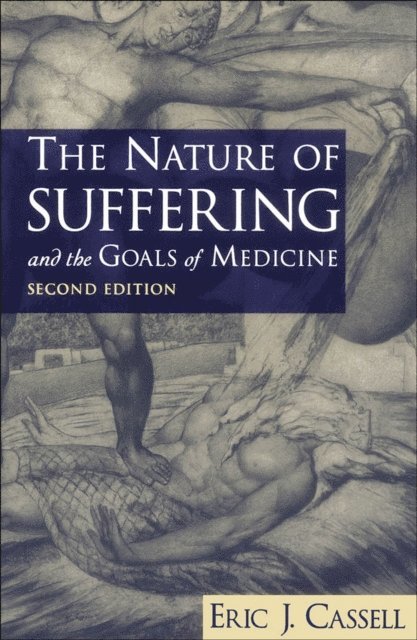 Eric J. Cassell - Nature of Suffering and the Goals of Medicine, E-bok