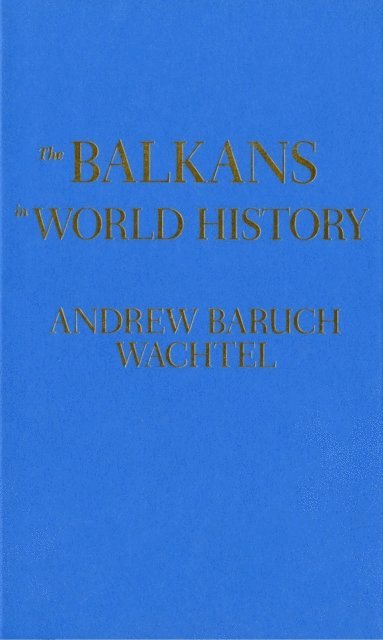 Andrew Baruch Wachtel - Balkans in World History, E-bok