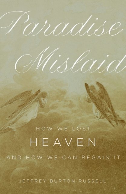 Jeffrey Burton Russell - Paradise Mislaid, E-bok