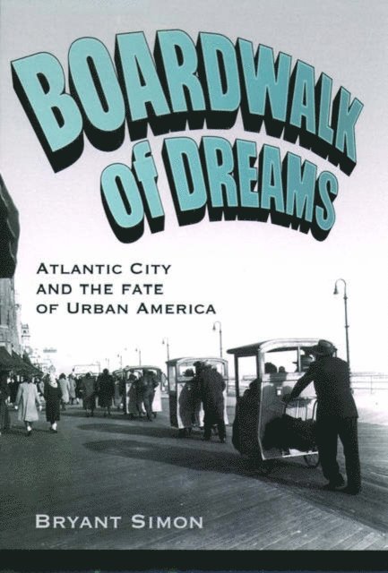 Bryant Simon - Boardwalk of Dreams, E-bok