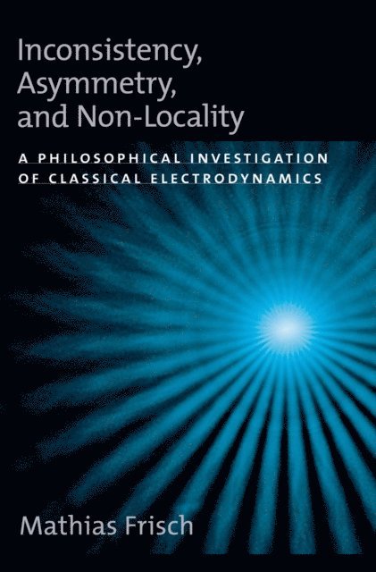 Mathias Frisch - Inconsistency, Asymmetry, and Non-Locality, E-bok