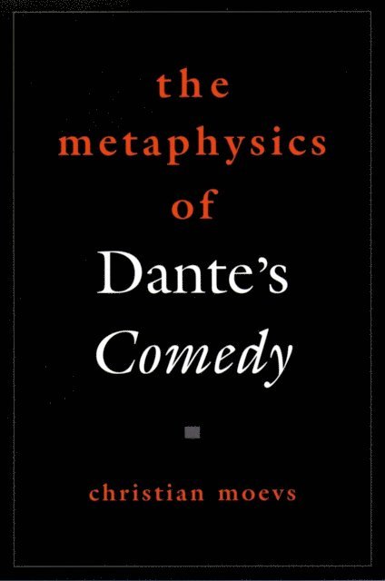 Christian Moevs - Metaphysics of Dante's Comedy, E-bok