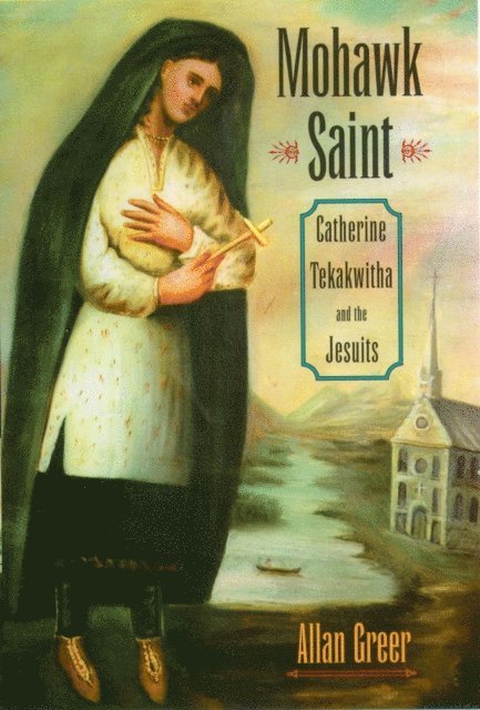 Allan Greer - Mohawk Saint, E-bok