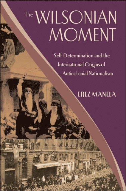 Erez Manela - Wilsonian Moment, E-bok