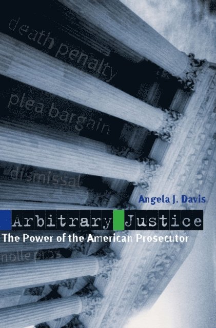 Angela J. Davis - Arbitrary Justice, E-bok
