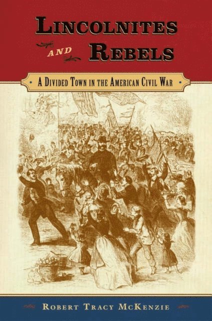 Robert Tracy McKenzie - Lincolnites and Rebels, E-bok