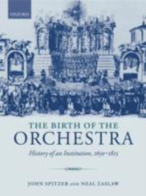 Neal Zaslaw, John Spitzer - Birth of the Orchestra, E-bok