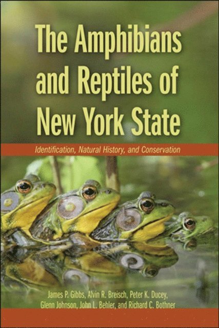 Richard Bothner, the late John Behler, Glenn Johnson, Peter K. Ducey, Alvin R. Breisch, James P. Gibbs - Amphibians and Reptiles of New York State, E-bok