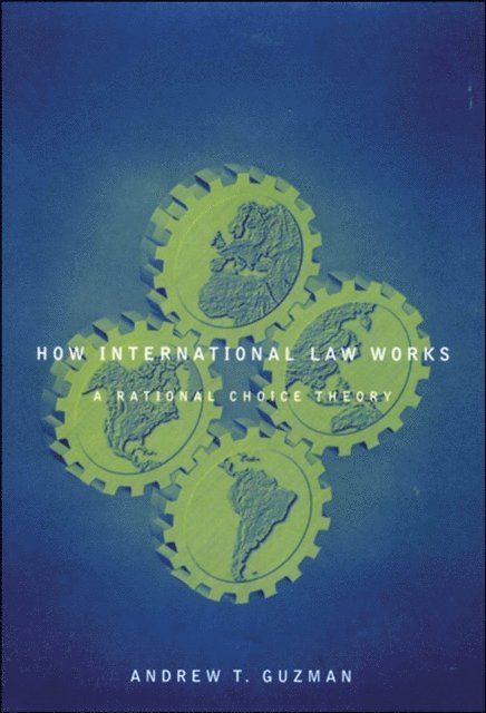 Andrew T. Guzman - How International Law Works, E-bok