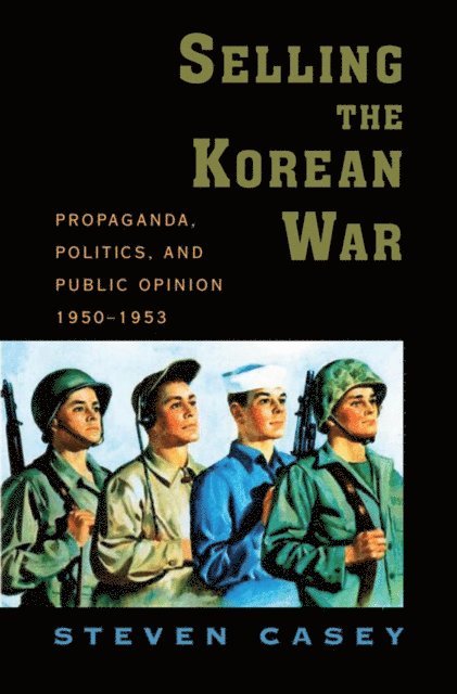 Steven Casey - Selling the Korean War, E-bok