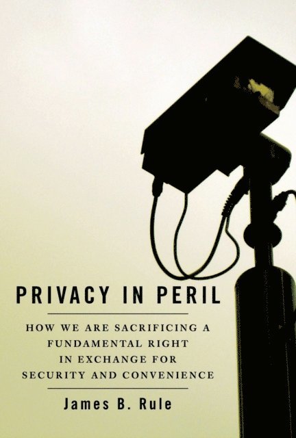 James B. Rule - Privacy in Peril, E-bok