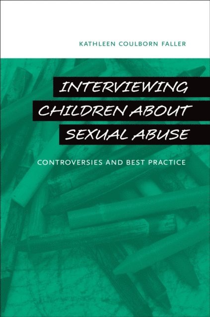 Kathleen Coulborn Faller - Interviewing Children about Sexual Abuse, E-bok