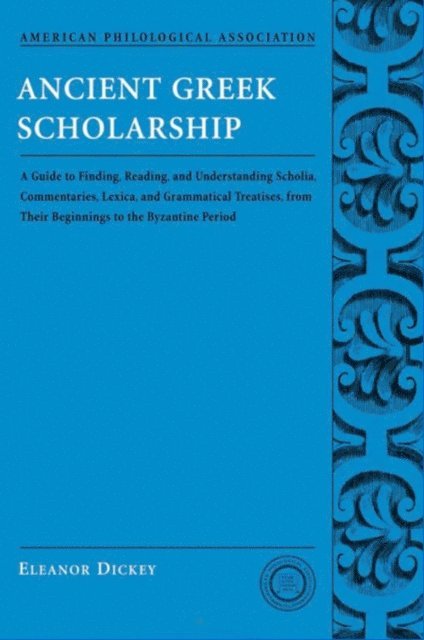 Eleanor Dickey - Ancient Greek Scholarship, E-bok