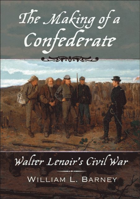 William L. Barney - Making of a Confederate, E-bok