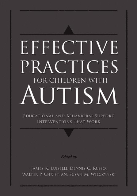 Susan M. Wilcyznski, Walter P. Christian, Dennis C. Russo, James K. Luiselli - Effective Practices for Children with Autism, E-bok