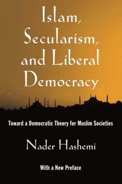 Nader Hashemi - Islam, Secularism, and Liberal Democracy, E-bok