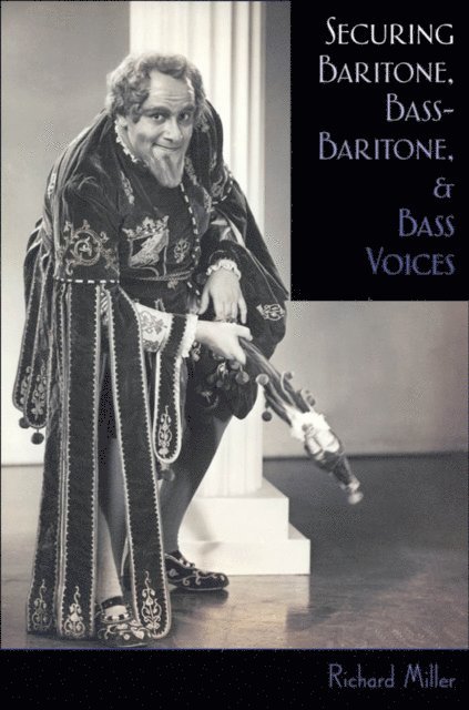 Richard Miller - Securing Baritone, Bass-Baritone, and Bass Voices, E-bok