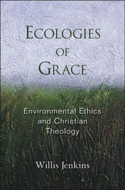 Willis Jenkins - Ecologies of Grace, E-bok