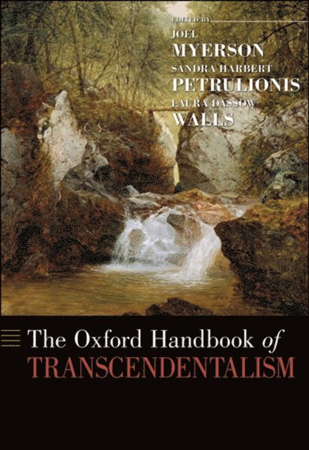 Laura Dassow Walls, Sandra Harbert Petrulionis, Joel Myerson - Oxford Handbook of Transcendentalism, E-bok
