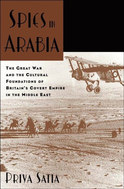 Priya Satia - Spies in Arabia, E-bok