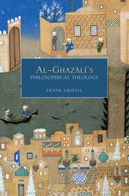 Frank Griffel - Al-Ghazali's Philosophical Theology, E-bok