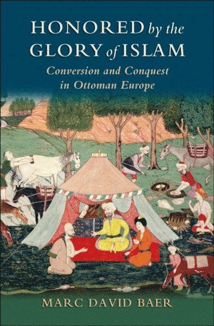 Marc David Baer - Honored by the Glory of Islam, E-bok