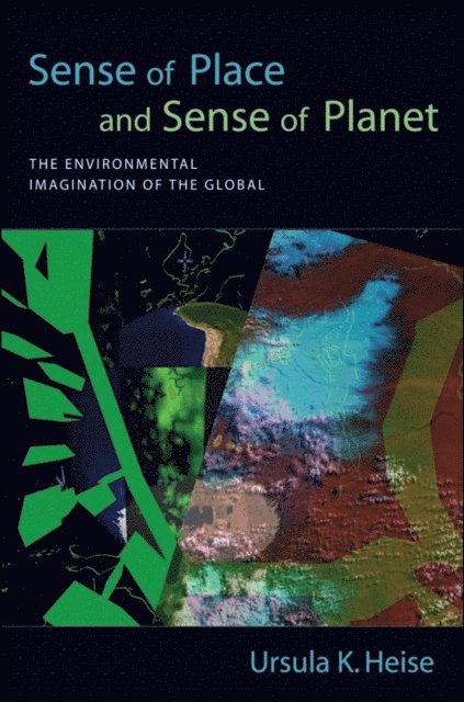 Ursula K. Heise - Sense of Place and Sense of Planet, E-bok