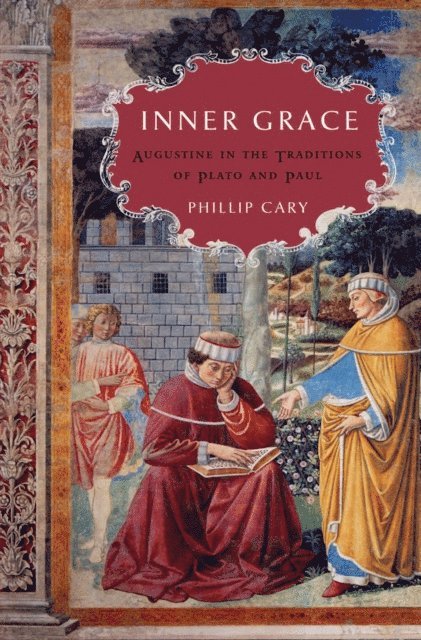 Phillip Cary - Inner Grace, E-bok