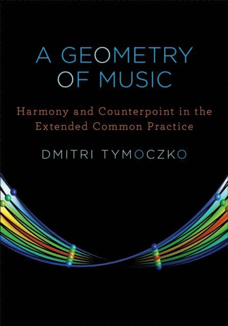 Dmitri Tymoczko - Geometry of Music, E-bok