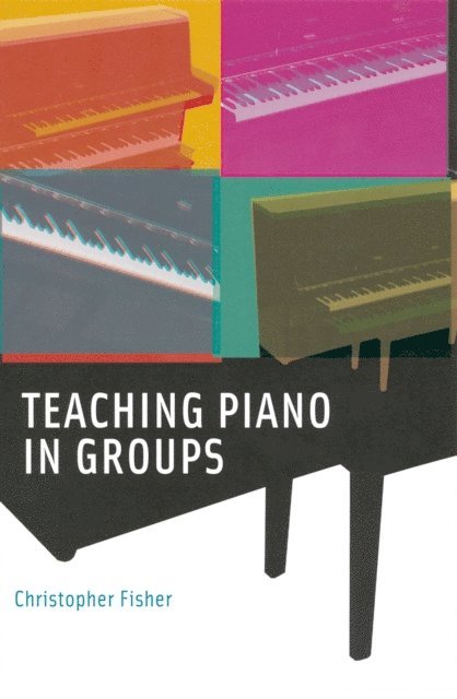 Christopher Fisher - Teaching Piano in Groups, E-bok