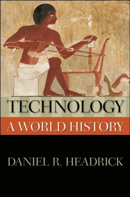 Daniel R. Headrick - Technology: A World History, E-bok