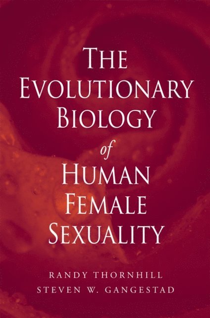 Steven W. Gangestad, Randy Thornhill - Evolutionary Biology of Human Female Sexuality, E-bok