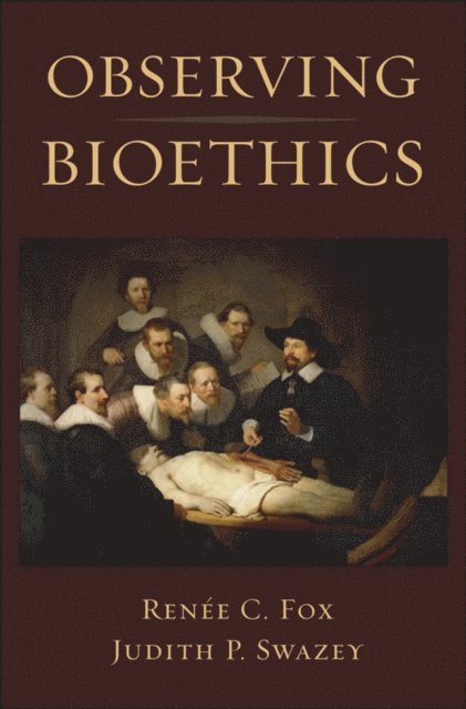 Judith P. Swazey, Renee C. Fox - Observing Bioethics, E-bok
