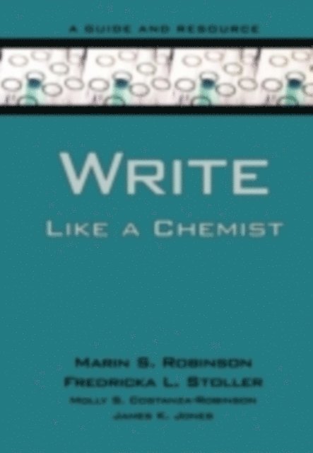 James K. Jones, Molly Costanza-Robinson, Fredricka Stoller, Marin Robinson - Write Like a Chemist, E-bok